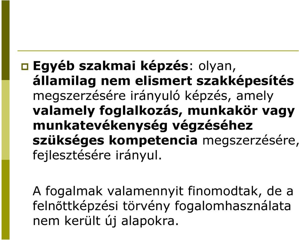 végzéséhez szükséges kompetencia megszerzésére, fejlesztésére irányul.