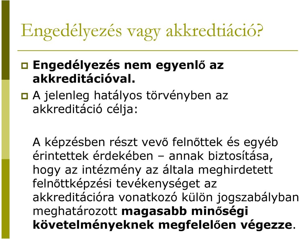 érintettek érdekében annak biztosítása, hogy az intézmény az általa meghirdetett felnőttképzési