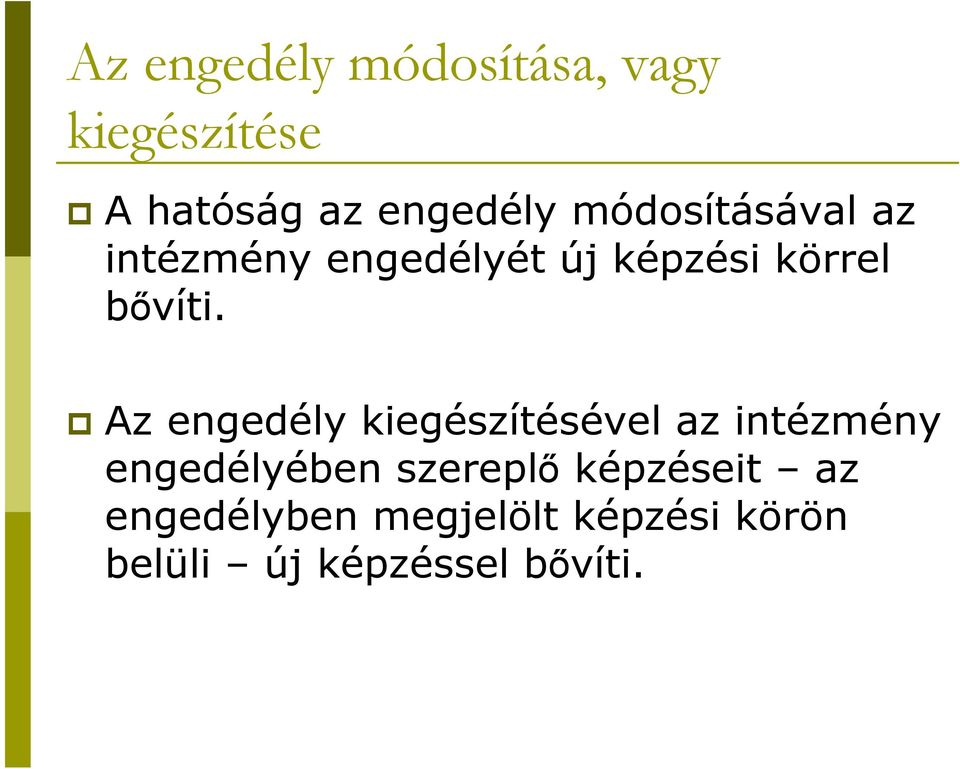 Az engedély kiegészítésével az intézmény engedélyében szereplő