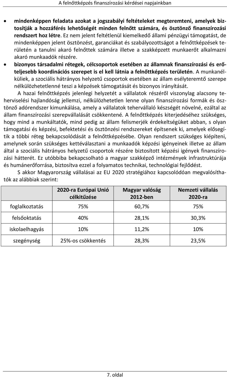 illetve a szakképzett munkaerőt alkalmazni akaró munkaadók részére.