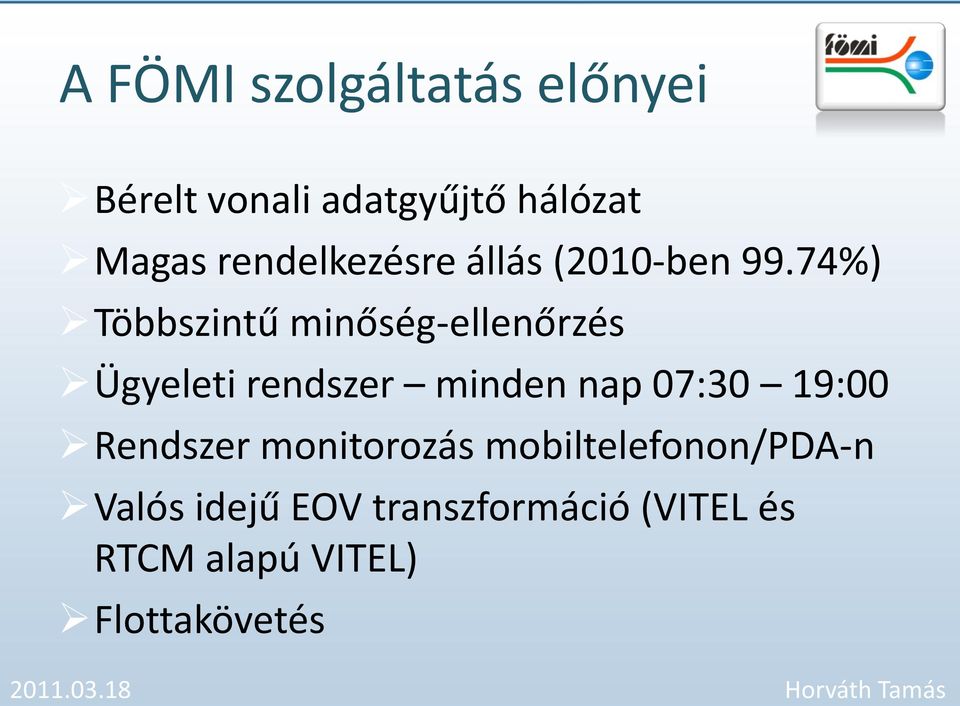 74%) Többszintű minőség-ellenőrzés Ügyeleti rendszer minden nap 07:30