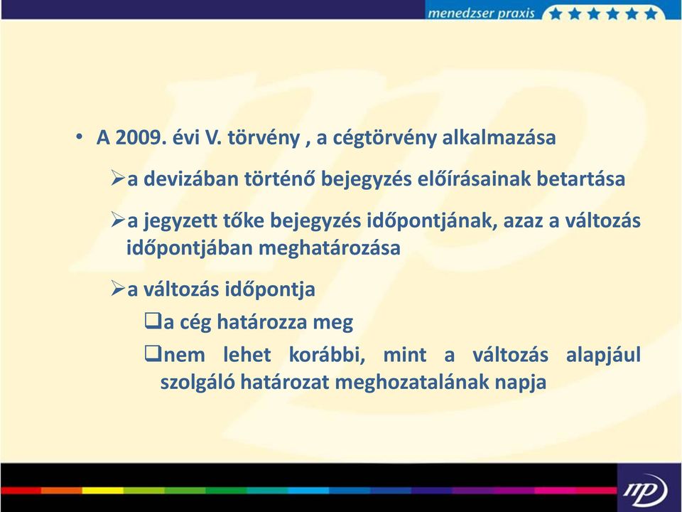 betartása a jegyzett tőke bejegyzés időpontjának, azaz a változás