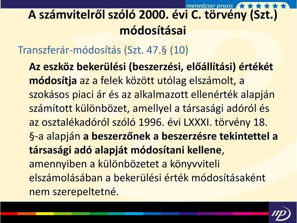 alkalmazott ellenérték alapján számított különbözet, amellyel a társasági adóról és az osztalékadóról szóló 1996. évi LXXXI. törvény 18.