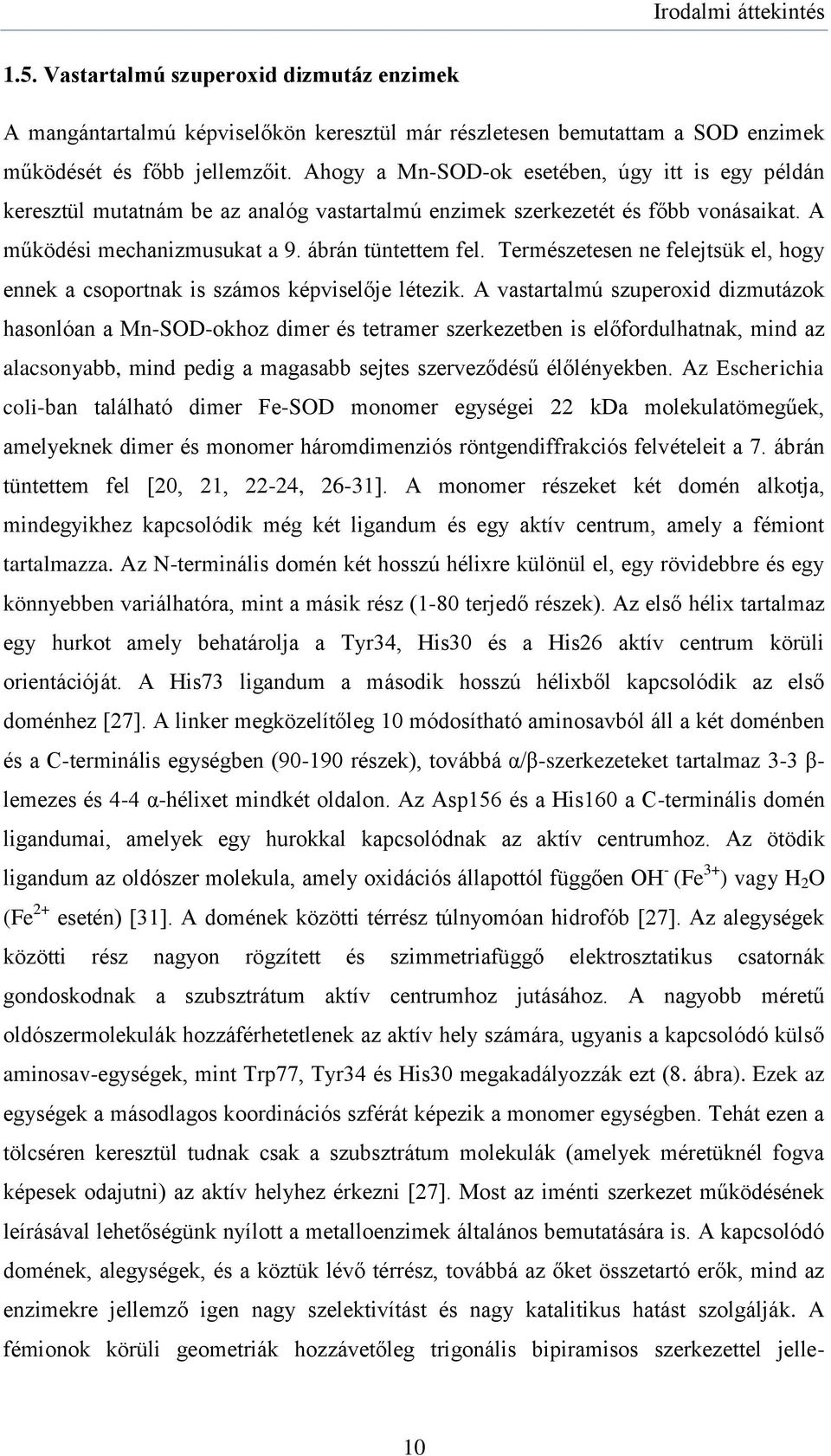Természetesen ne felejtsük el, hogy ennek a csoportnak is számos képviselője létezik.