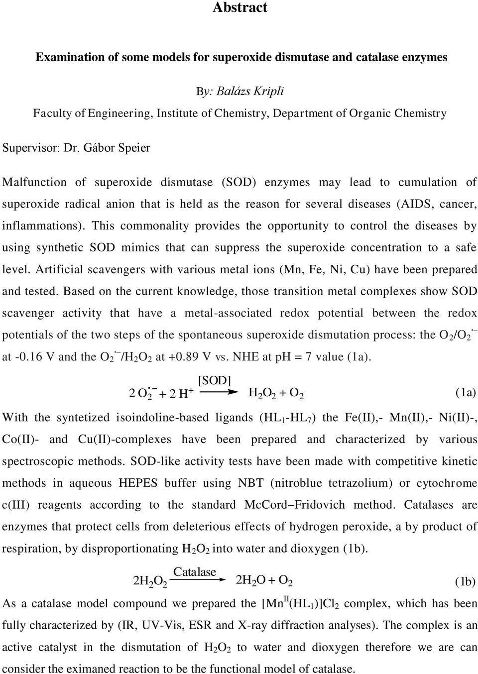 This commonality provides the opportunity to control the diseases by using synthetic SOD mimics that can suppress the superoxide concentration to a safe level.