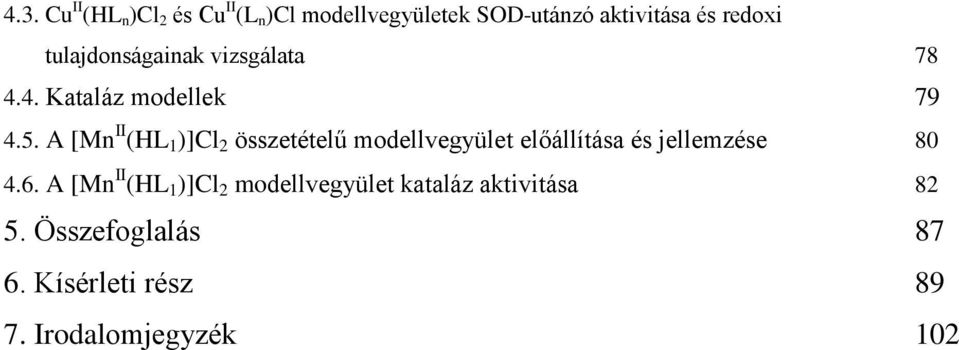 A [Mn II (HL 1 )]Cl 2 összetételű modellvegyület előállítása és jellemzése 80 4.6.