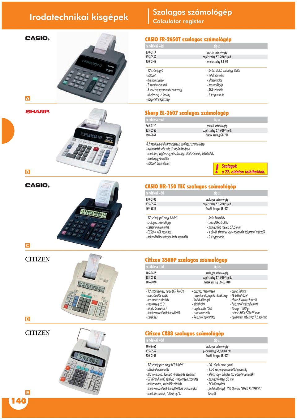 összeadógép ÁF számítás év garancia Sharp EL-607 szalagos számológép 69-00 asztali számológép 335-056 papírszalag 57,5/60/ pld.