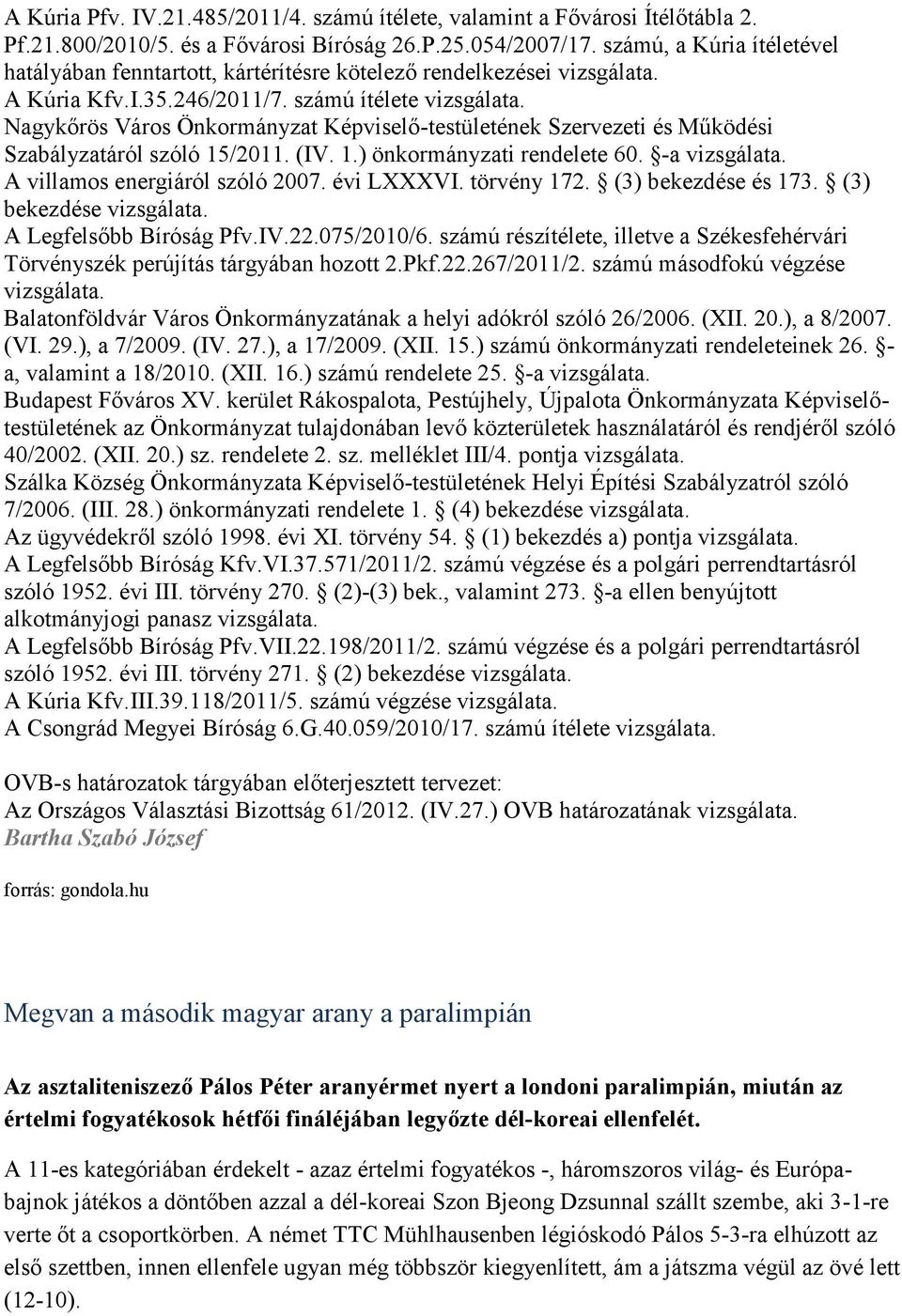 Nagykőrös Város Önkormányzat Képviselő-testületének Szervezeti és Működési Szabályzatáról szóló 15/2011. (IV. 1.) önkormányzati rendelete 60. -a vizsgálata. A villamos energiáról szóló 2007.