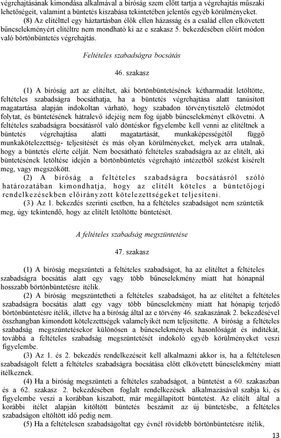 bekezdésében előírt módon való börtönbüntetés végrehajtás. Feltételes szabadságra bocsátás 46.