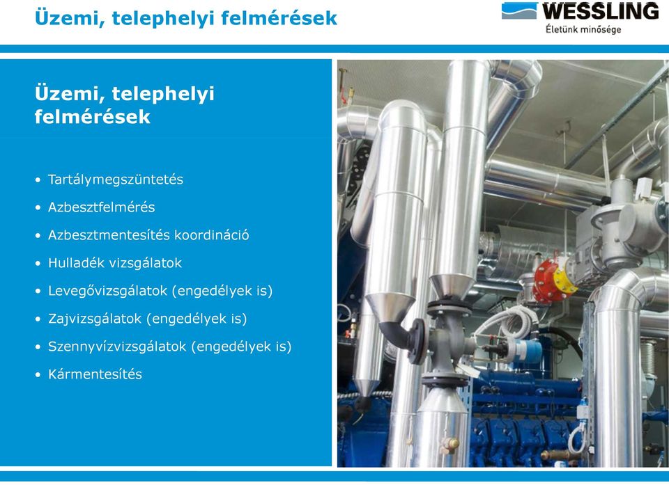 koordináció Hulladék vizsgálatok Levegővizsgálatok (engedélyek