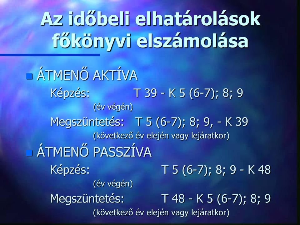 PASSZÍVA (következő év elején vagy lejáratkor) Képzés: T 5 (6-7); 8; 9 - K 48