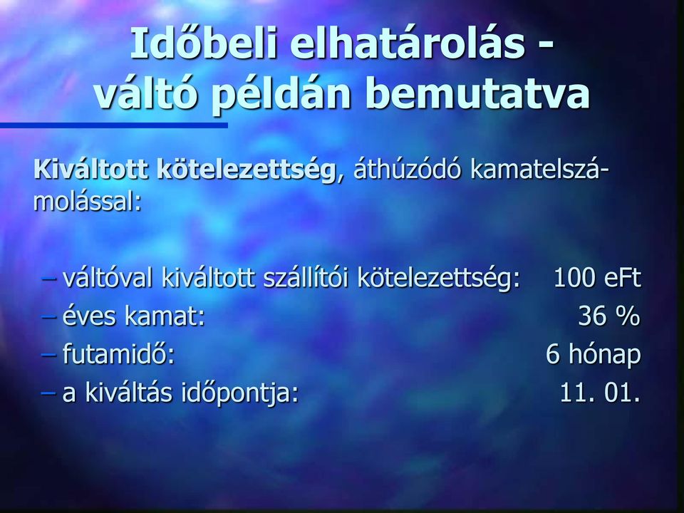 váltóval kiváltott szállítói kötelezettség: 100 eft