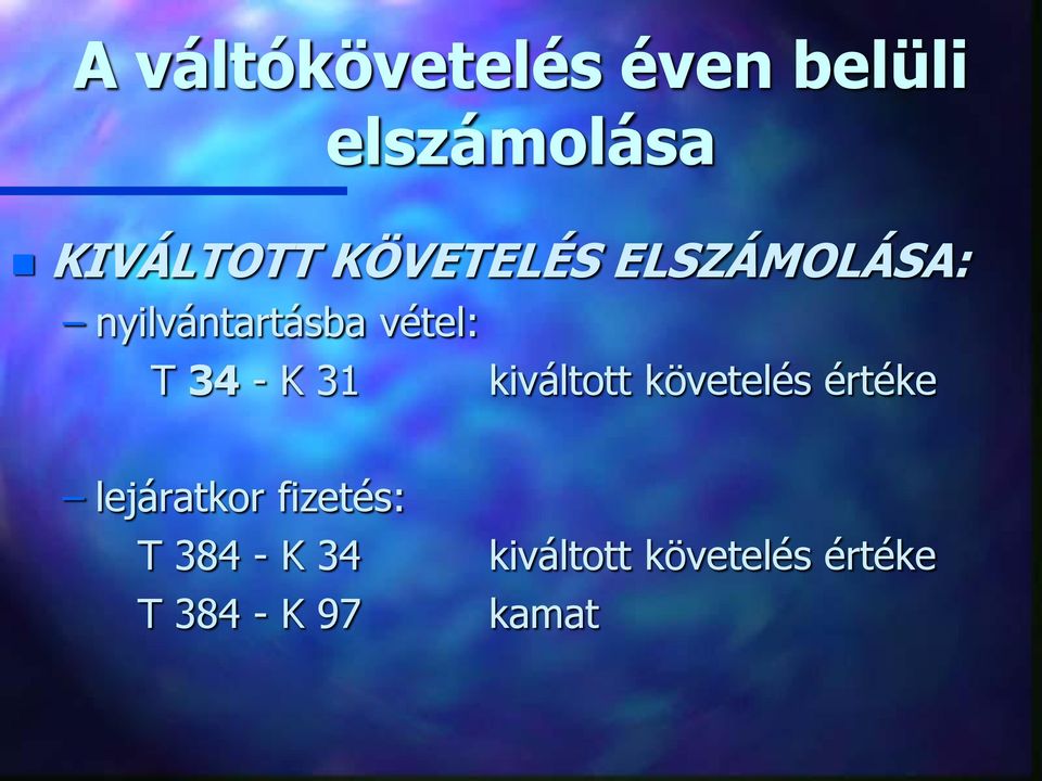 K 31 kiváltott követelés értéke lejáratkor fizetés: T