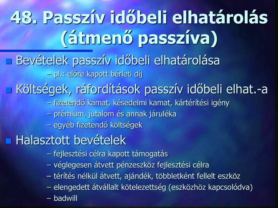 -a fizetendő kamat, késedelmi kamat, kártérítési igény prémium, jutalom és annak járuléka egyéb fizetendő költségek Halasztott