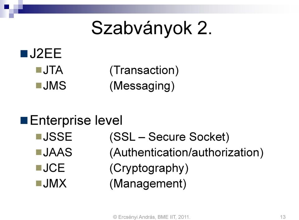 Enterprise level JSSE JAAS JCE JMX (SSL