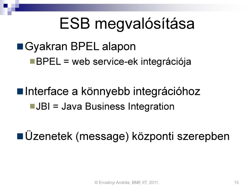 könnyebb integrációhoz JBI = Java Business