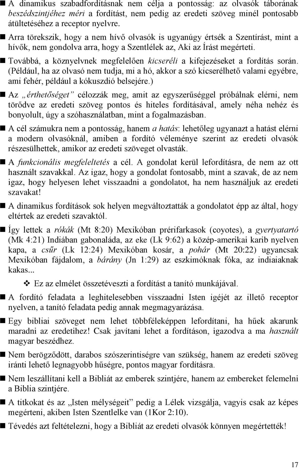 Továbbá, a köznyelvnek megfelelően kicseréli a kifejezéseket a fordítás során.