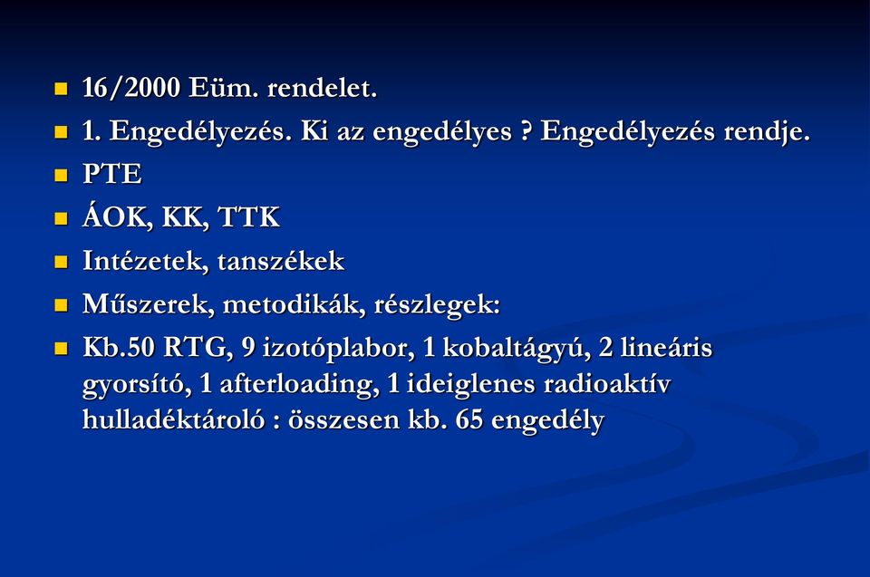 PTE ÁOK, KK, TTK Intézetek, tanszékek Műszerek, metodikák, részlegek: Kb.