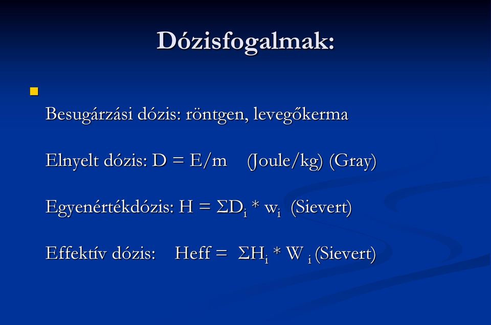 (Gray) Egyenértékdózis: H = ΣD i * w i