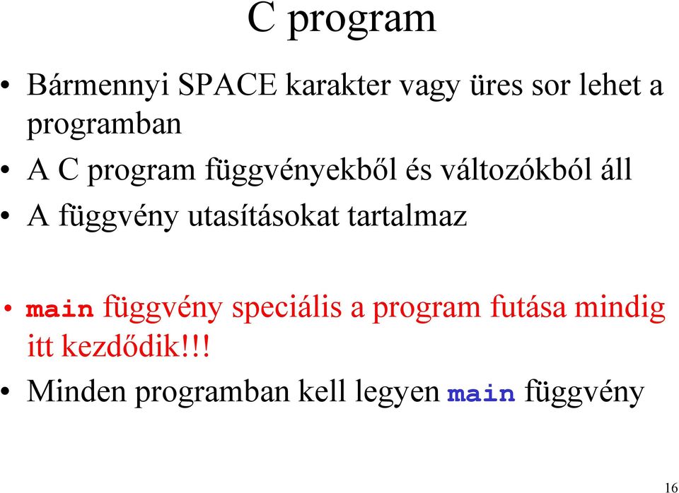 függvény utasításokat tartalmaz main függvény speciális a