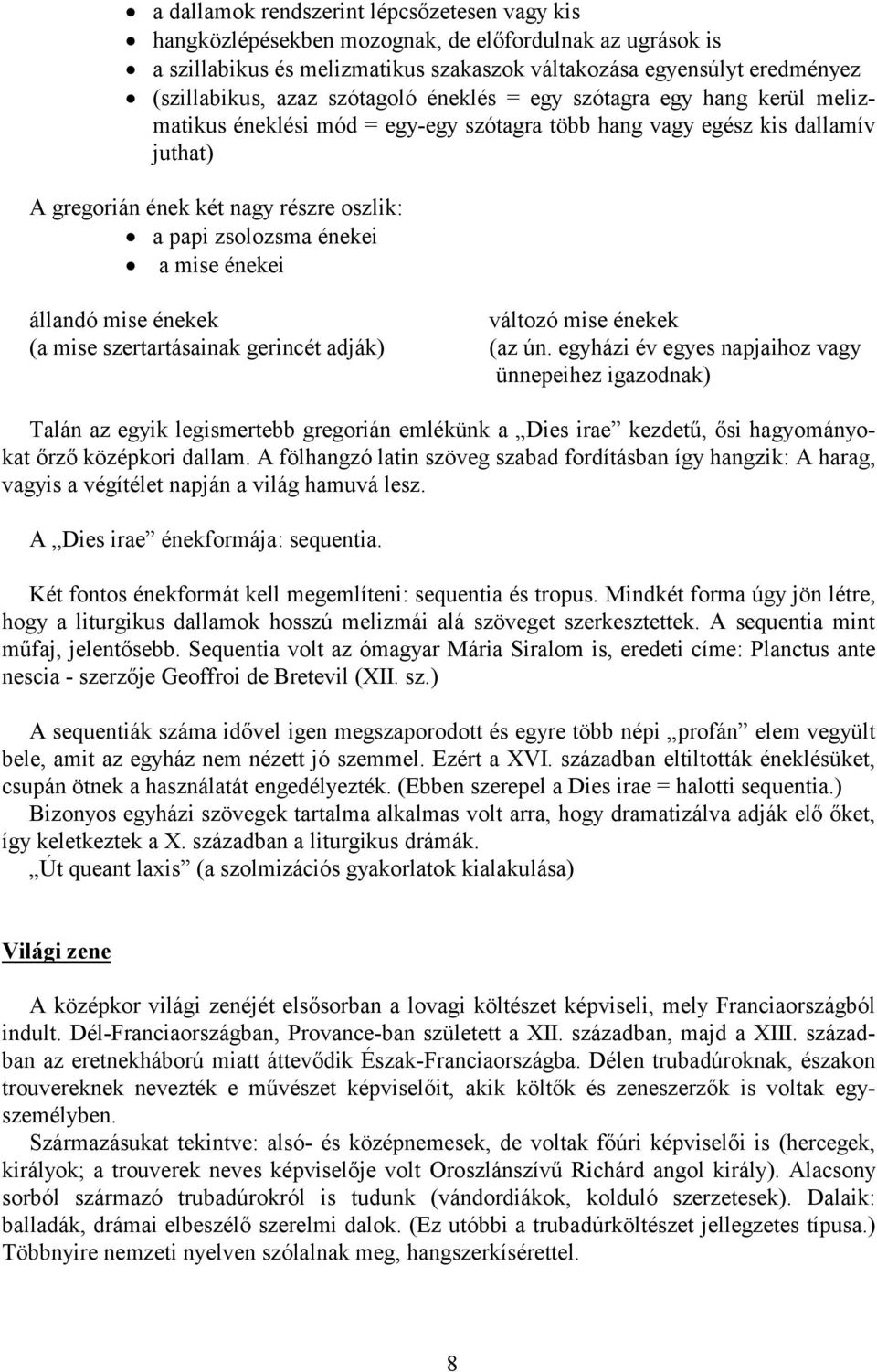 a mise énekei állandó mise énekek (a mise szertartásainak gerincét adják) változó mise énekek (az ún.