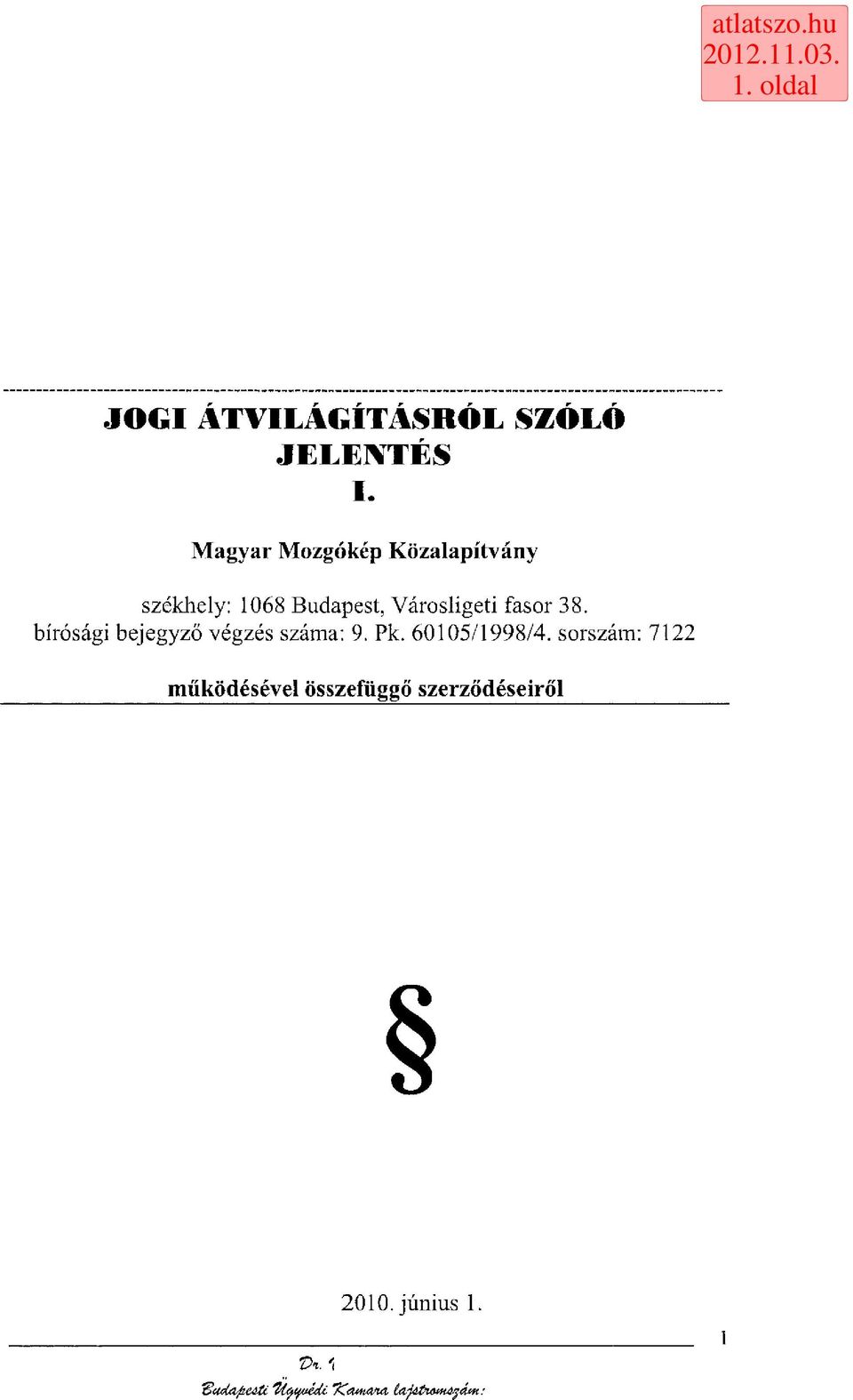 fasor 38. bírósági bejegyző végzés száma: 9. Pk. 60105/1998/4.