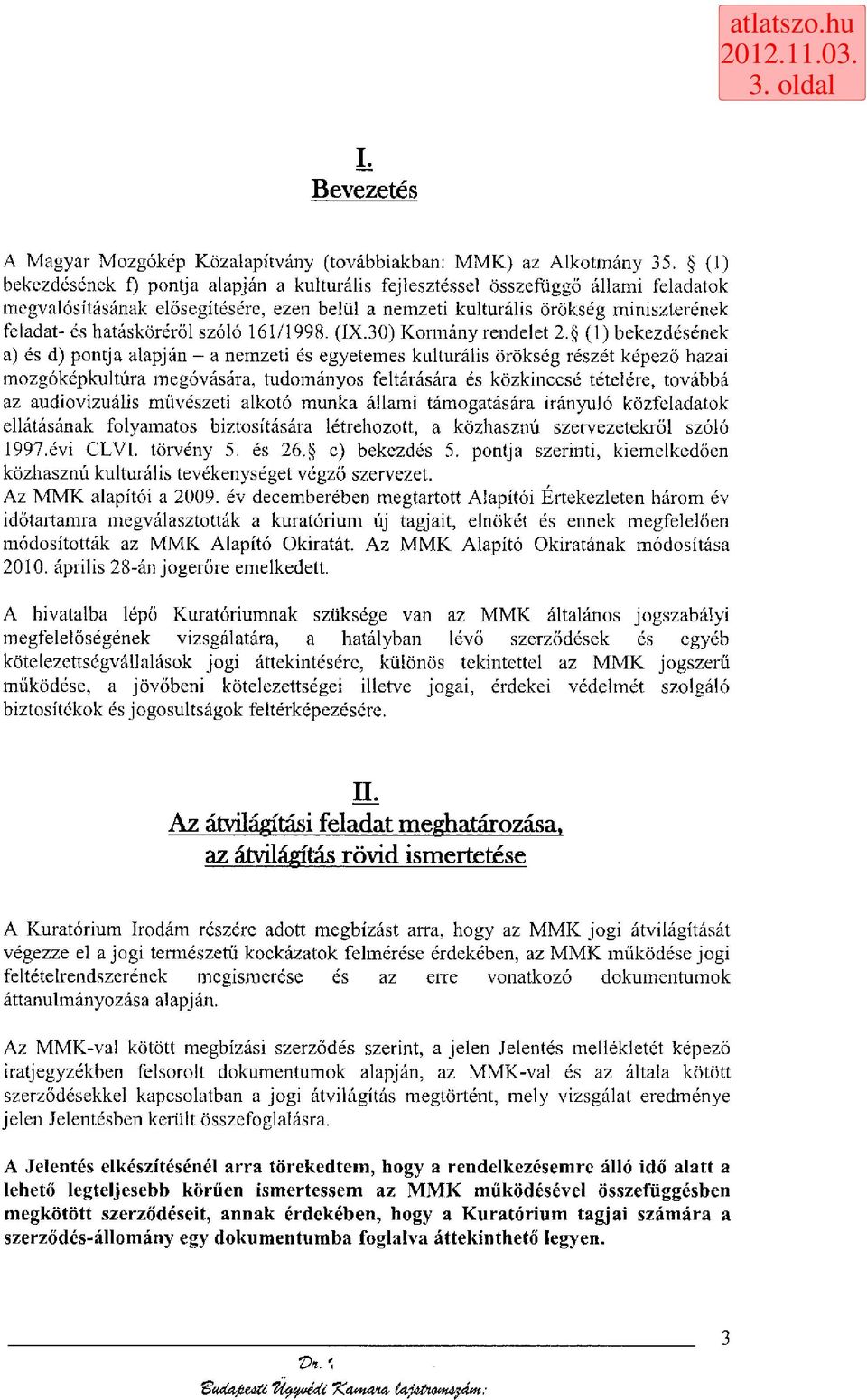 hatásköréről szóló 161/1998. (IX.30) Kormányrendelet 2.