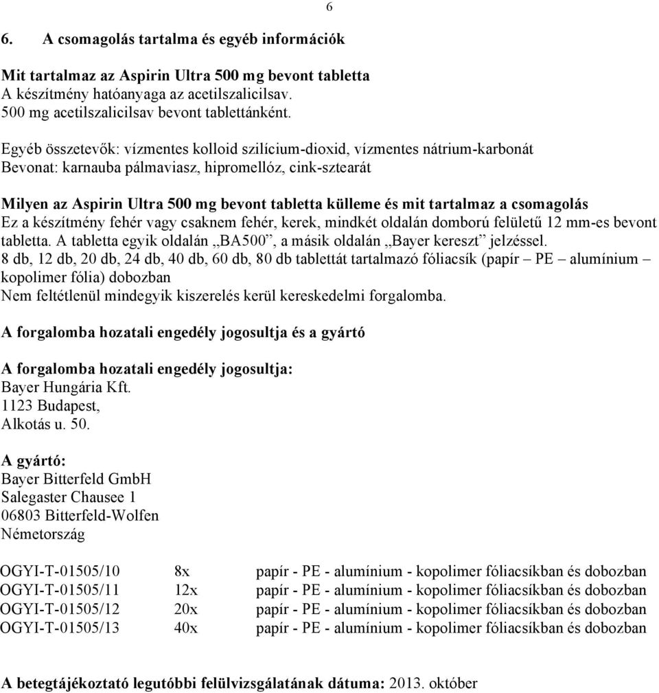 mit tartalmaz a csomagolás Ez a készítmény fehér vagy csaknem fehér, kerek, mindkét oldalán domború felületű 12 mm-es bevont tabletta.