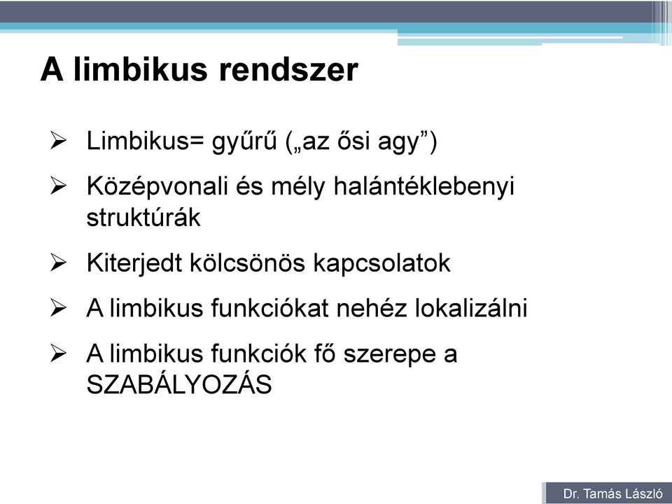 Kiterjedt kölcsönös kapcsolatok A limbikus funkciókat