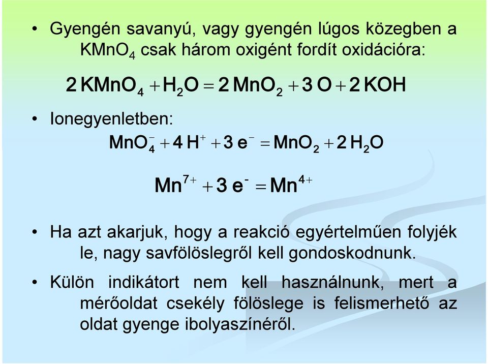 hogy a reakció egyértelműen folyjék le, nagy savfölöslegről kell gondoskodnunk.