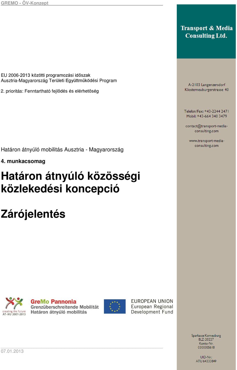 prioritás: Fenntartható fejlődés és elérhetőség Határon átnyúló