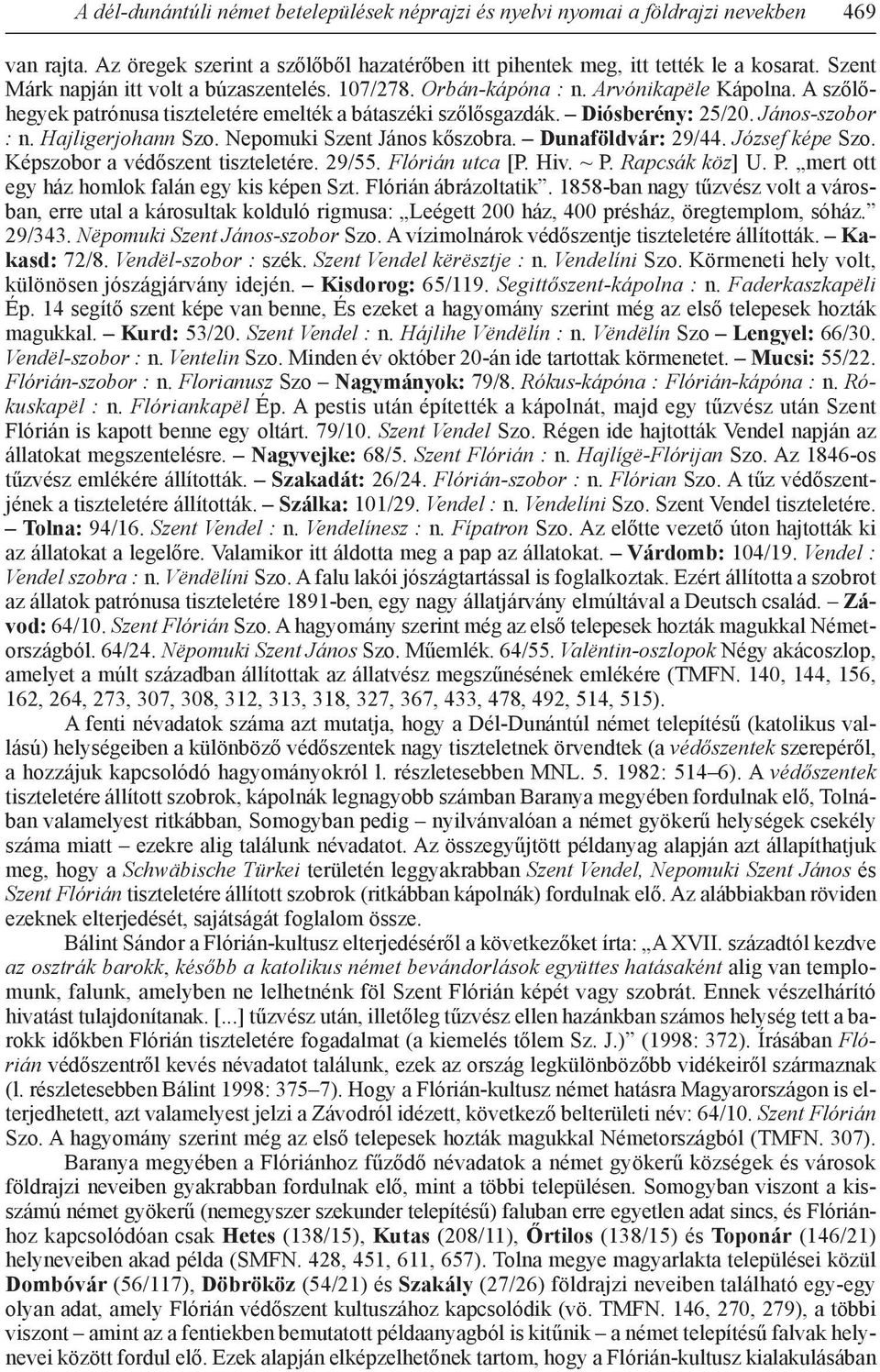 Hajligerjohann Szo. Nepomuki Szent János kőszobra. Dunaföldvár: 29/44. József képe Szo. Képszobor a védőszent tiszteletére. 29/55. Flórián utca [P. Hiv. ~ P.