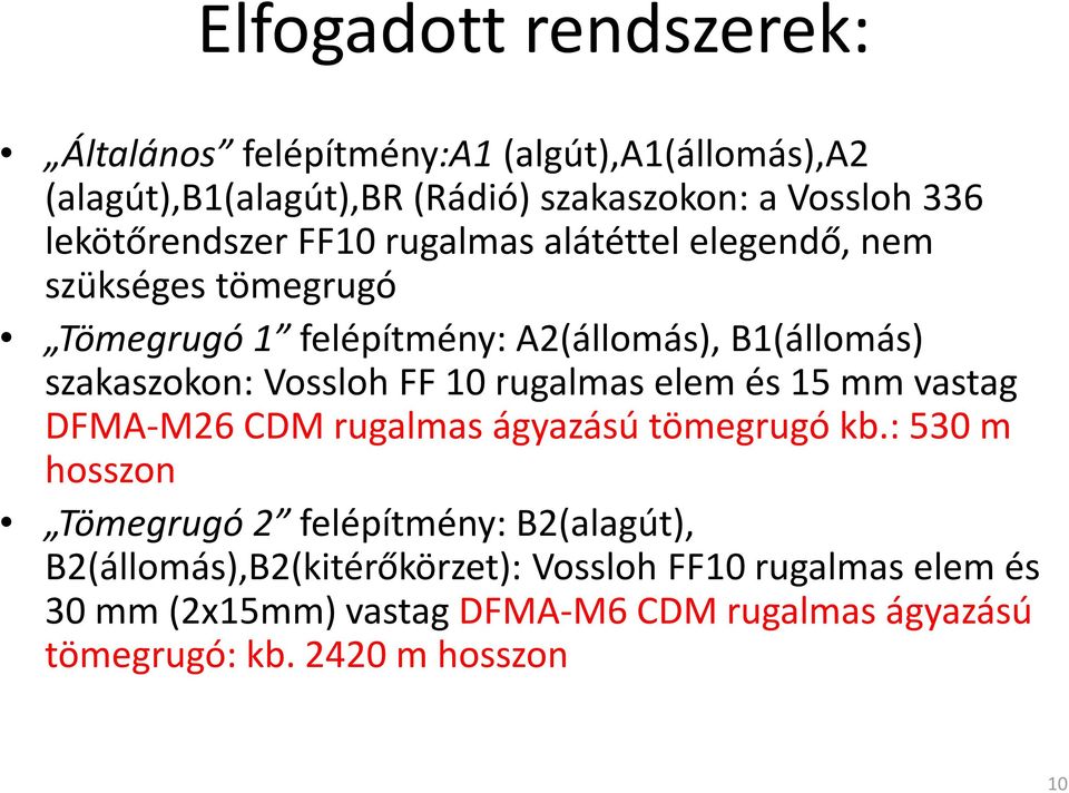 VosslohFF 10 rugalmas elem és 15 mm vastag DFMA-M26 CDM rugalmas ágyazású tömegrugó kb.