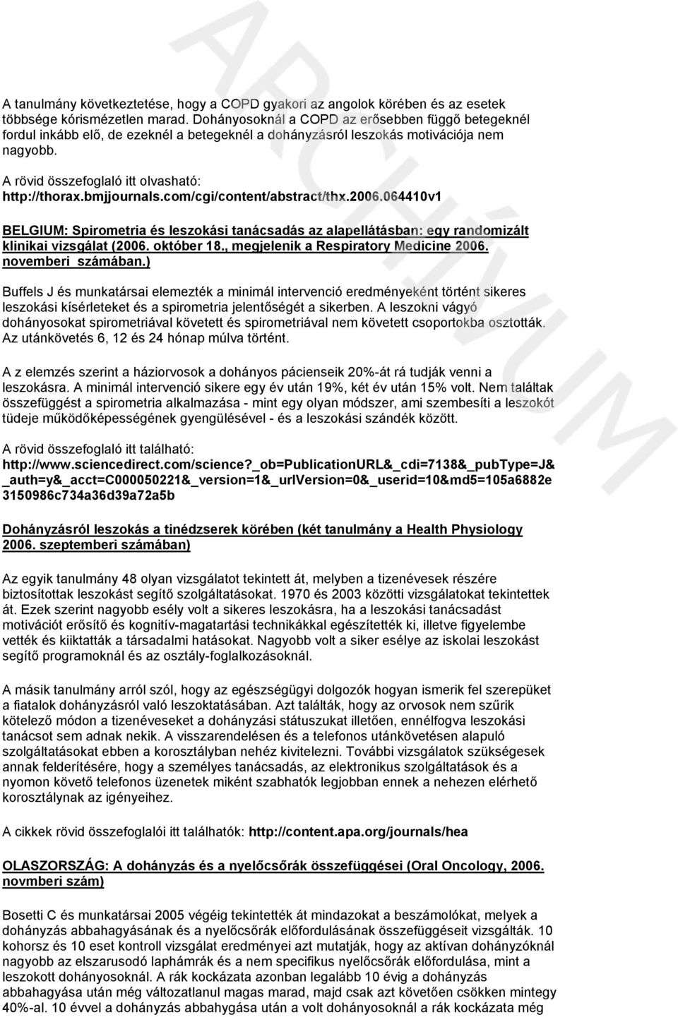 bmjjournals.com/cgi/content/abstract/thx.2006.064410v1 BELGIUM: Spirometria és leszokási tanácsadás az alapellátásban: egy randomizált klinikai vizsgálat (2006. október 18.