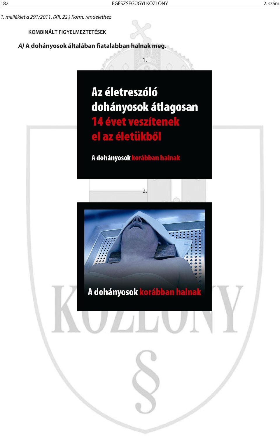 rendelethez KOMBINÁLT FIGYELMEZTETÉSEK A)