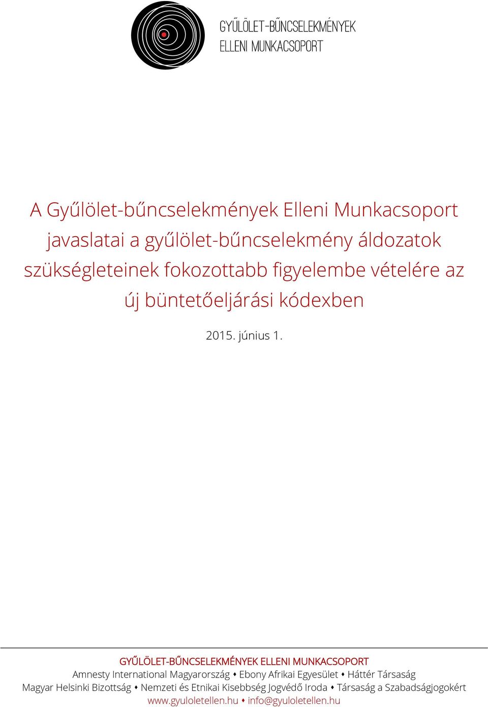 GYŰLÖLET-BŰNCSELEKMÉNYEK ELLENI MUNKACSOPORT Amnesty International Magyarország Ebony Afrikai Egyesület Háttér