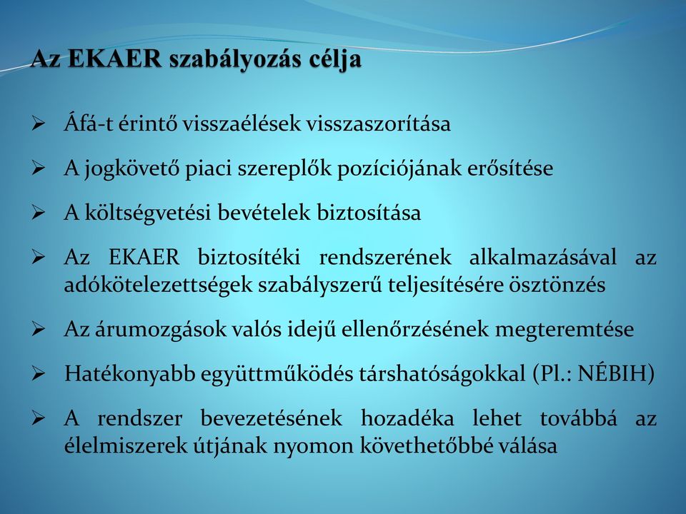 teljesítésére ösztönzés Az árumozgások valós idejű ellenőrzésének megteremtése Hatékonyabb együttműködés