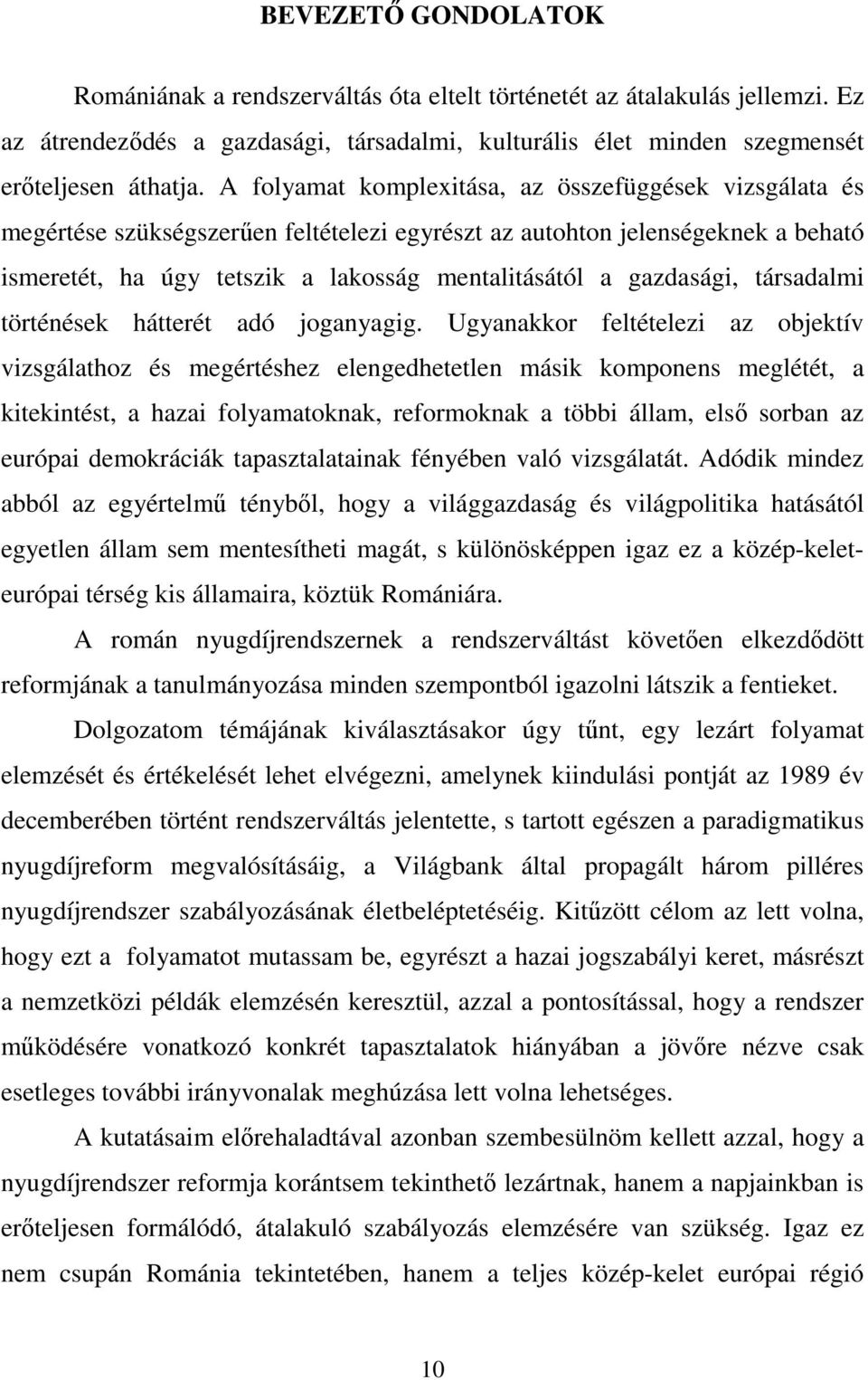 gazdasági, társadalmi történések hátterét adó joganyagig.