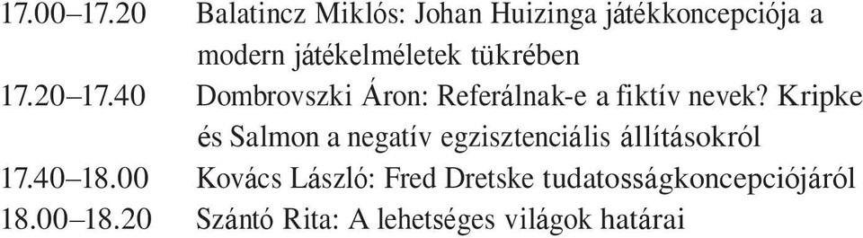 tükrében 17.20 17.40 Dombrovszki Áron: Referálnak-e a fiktív nevek?
