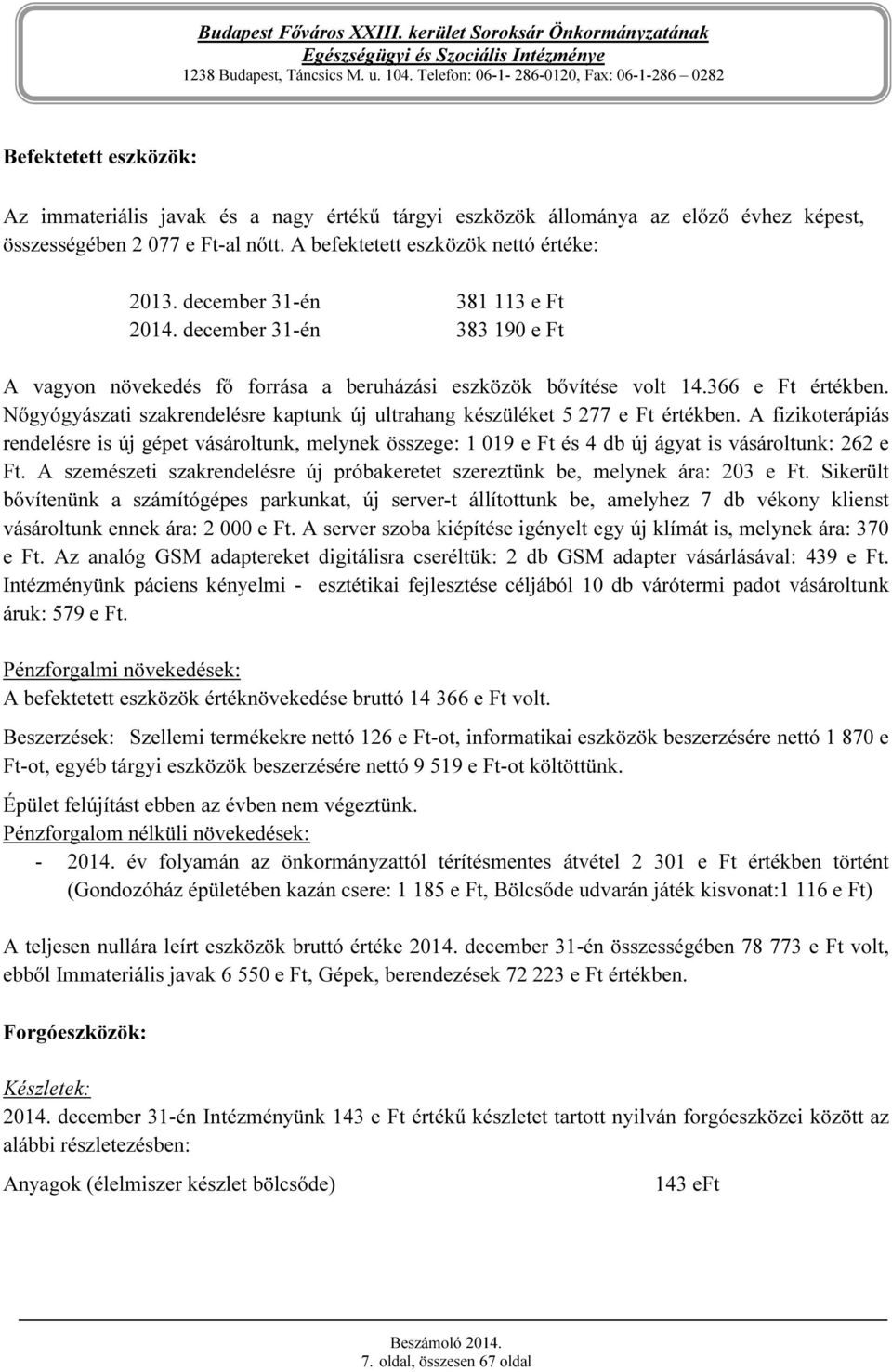 Nőgyógyászati szakrendelésre kaptunk új ultrahang készüléket 5 277 e Ft értékben.