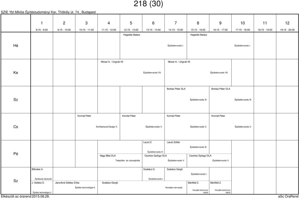 Laczó Zoltán Épülettervezés III. Nagy Béla DLA Épülettervezés III. ontos Györgyi DLA ontos Györgyi DLA Település- és városépítés Épülettervezés V. Épülettervezés V. Bölcskei A. akács G.