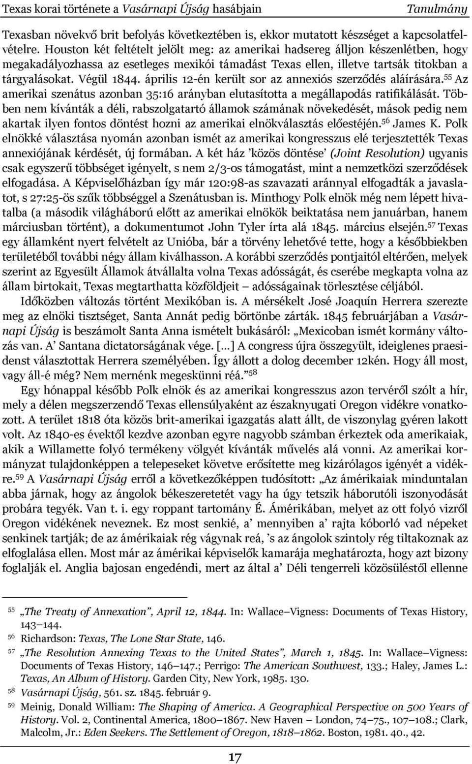 április 12-én került sor az annexiós szerződés aláírására. 55 Az amerikai szenátus azonban 35:16 arányban elutasította a megállapodás ratifikálását.