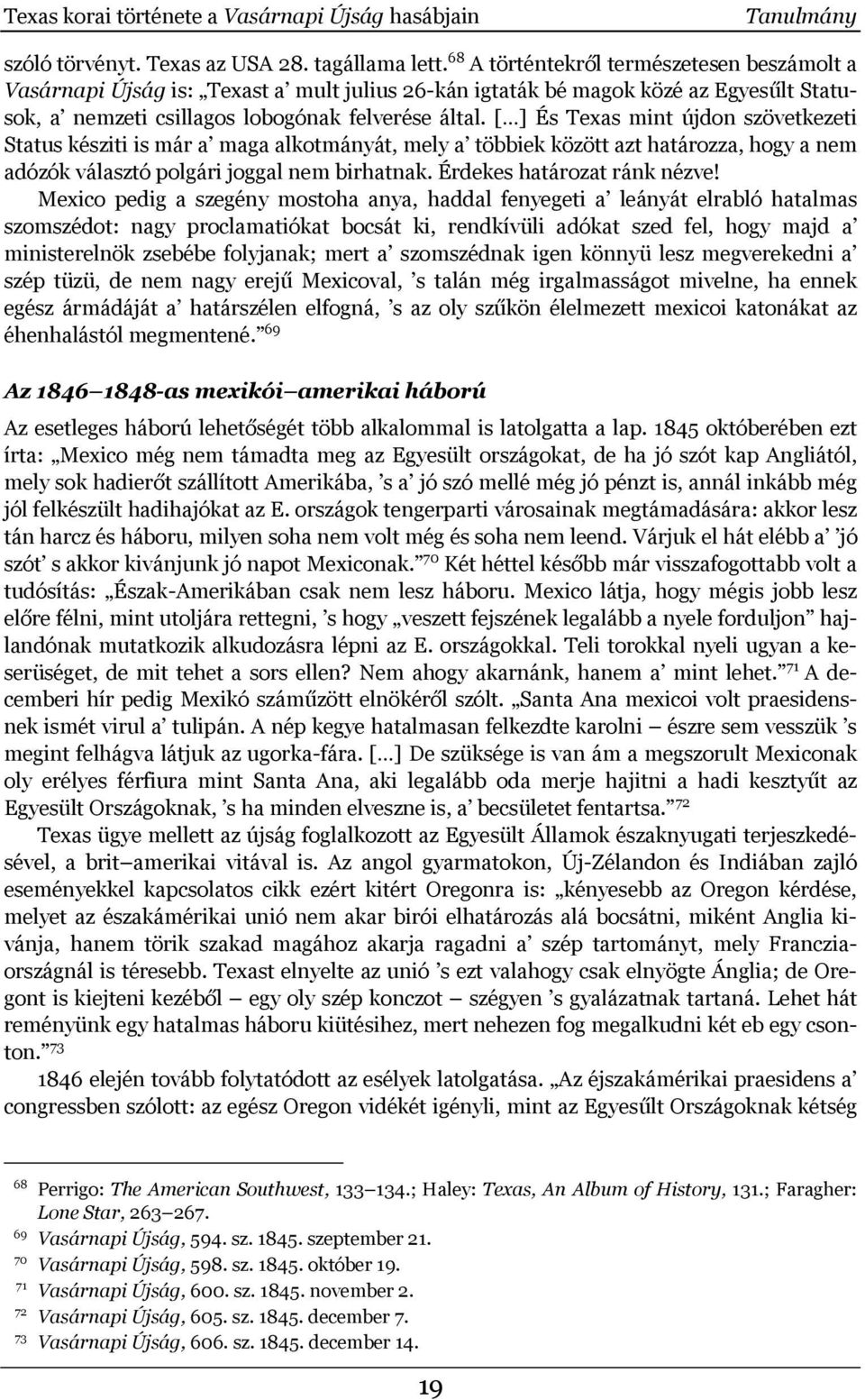 [ ] És Texas mint újdon szövetkezeti Status késziti is már a maga alkotmányát, mely a többiek között azt határozza, hogy a nem adózók választó polgári joggal nem birhatnak.