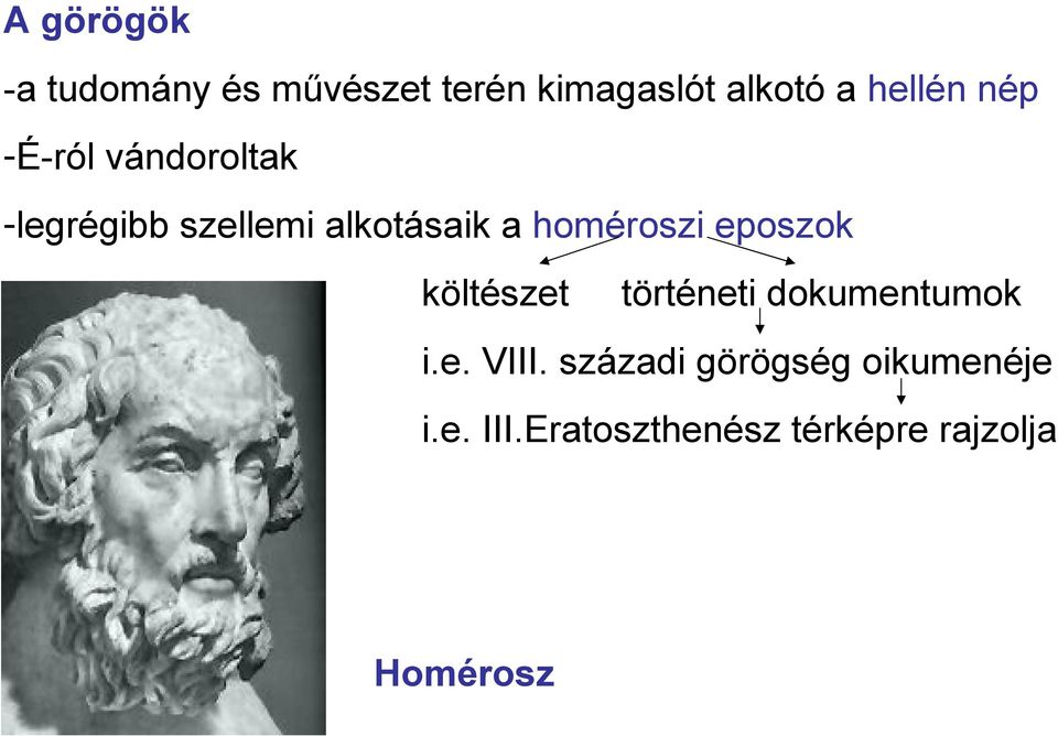 homéroszi eposzok költészet történeti dokumentumok i.e. VIII.