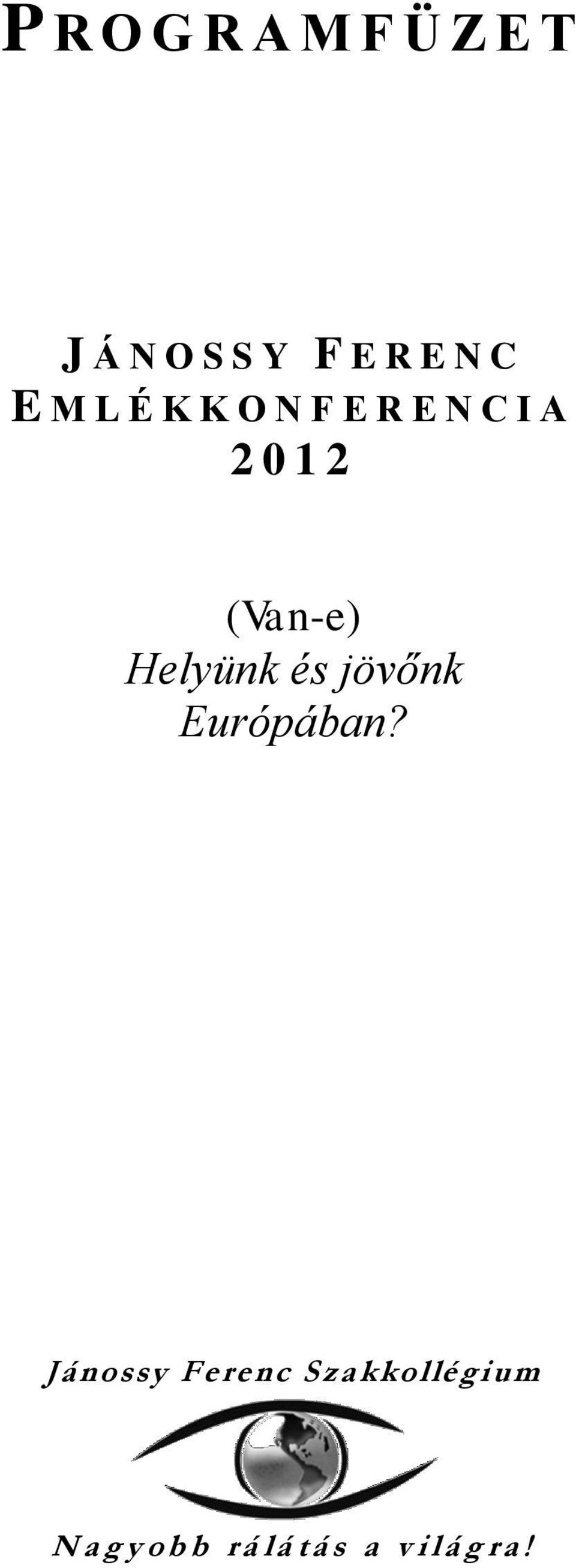 2012 (Van-e) Helyünk és jövőnk Európában?