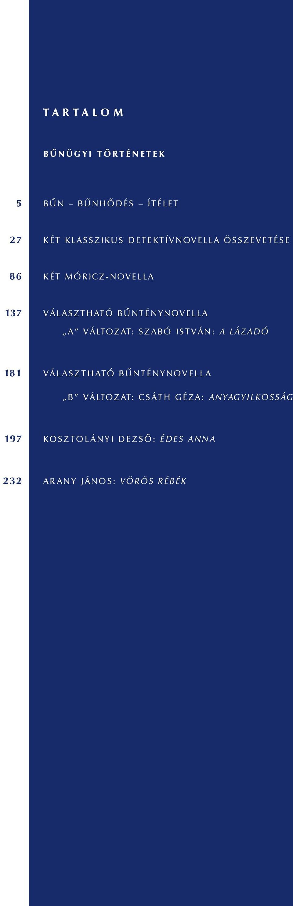A VÁLTOZAT: SZABÓ ISTVÁN: A LÁZADÓ 18 1 VÁLASZTHATÓ BŰ NTÉNYNOVELLA B VÁLTOZAT: