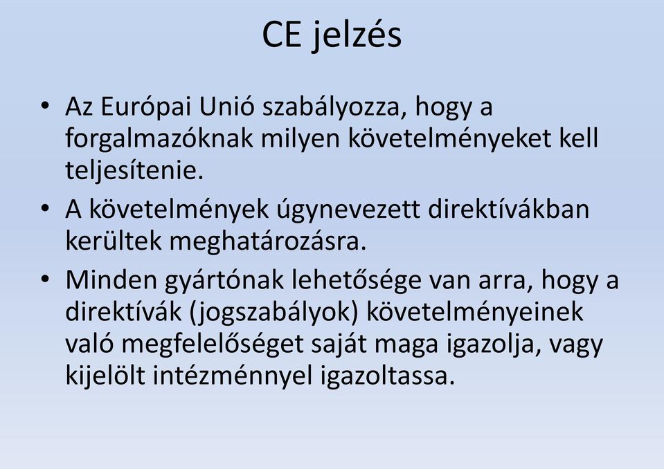 Minden gyártónak lehetősége van arra, hogy a direktívák (jogszabályok)