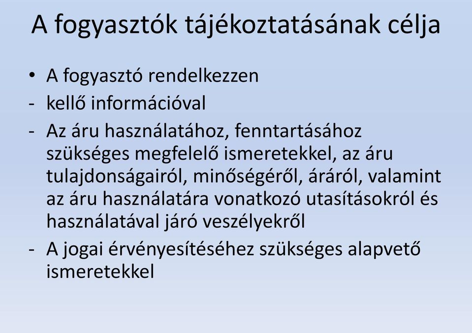 tulajdonságairól, minőségéről, áráról, valamint az áru használatára vonatkozó