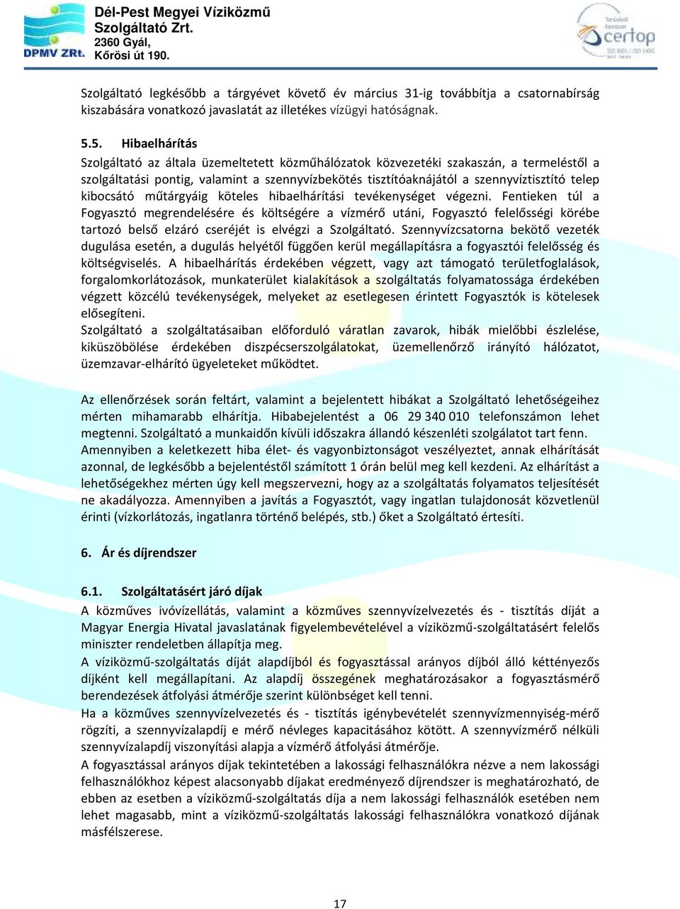 kibocsátó műtárgyáig köteles hibaelhárítási tevékenységet végezni.