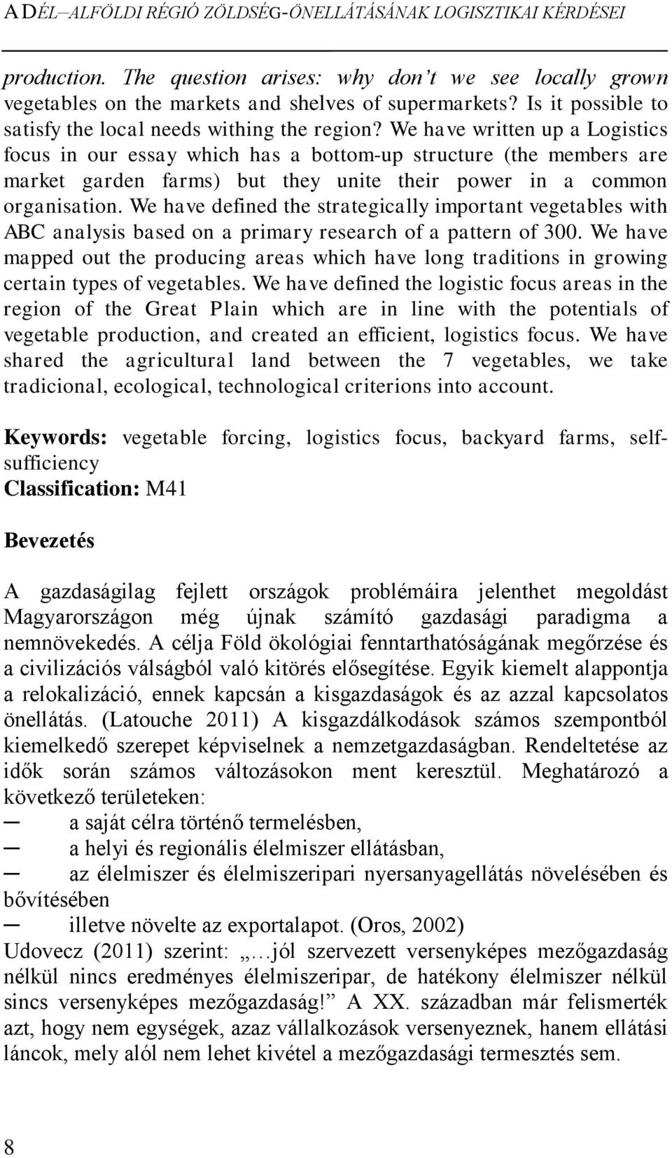 We have written up a Logistics focus in our essay which has a bottom-up structure (the members are market garden farms) but they unite their power in a common organisation.